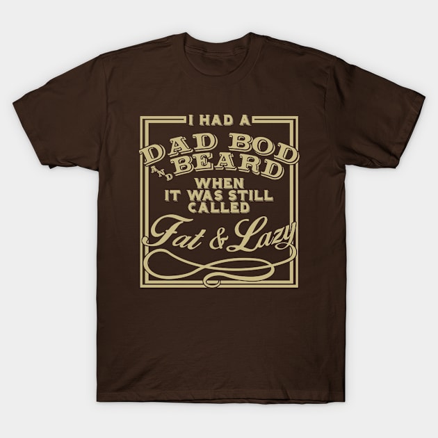 Old school Dad Bod T-Shirt by ClayGrahamArt